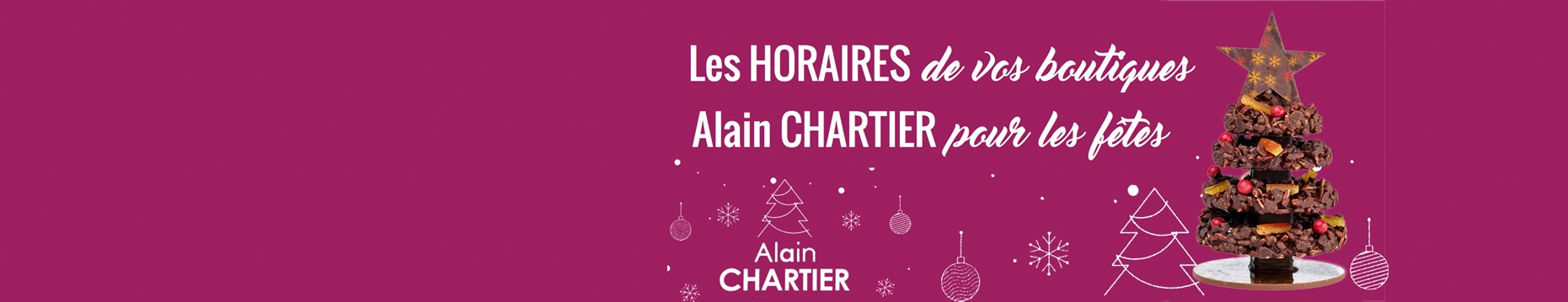 Les HORAIRES de vos boutiques Alain CHARTIER pour les Fêtes 2022